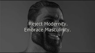 Reject modernity, embrace masculinity - Glimmer of hope
