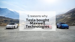 5 reasons why Tesla bought Maxwell Tech