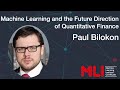 Machine Learning and the Future Direction of Quantitative Finance