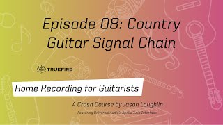 🎸 Country Guitar Signal Chain - Home Recording for Guitarists: Ep. 8 - Jason Loughlin - UAD