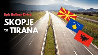 Skopje to Tirana via Pristina (Epic Balkan Drive)