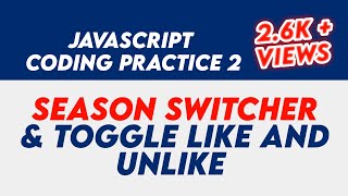 JavaScript | Coding Practice 2 | Seasons Switcher | Toggle Like and Unlike | Nxtwave CCBP 4.0 Telugu