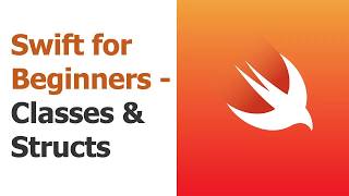 Swift for Beginners Part 5 - Classes & Structs