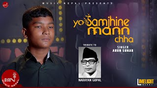 Yo Samjhine Mann Chha | Arun Sunar | Tribute to Narayan Gopal | Dinesh Adhikari