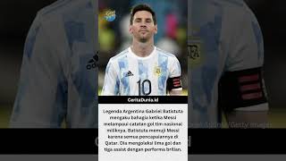 Gabriel Batistuta Memuji Messi #pialadunia #argentina #messi #shorts