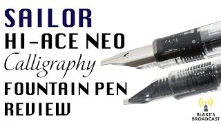 Sailor HighAce Neo Calligraphy Fountain Pen Review