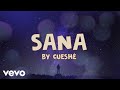 Cueshé - Sana [Lyric Video]