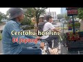 Ceritaku di Jepang hari ini@AjisgagahTegalvlogjepang