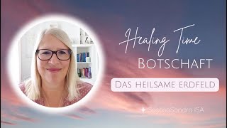 HEALING TIME Botschaft | Das heilsame Erdfeld