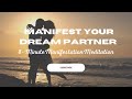 Manifest Your Dream Partner: Guided Meditation for Love and Sacred Union