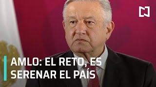 Admite AMLO que su reto es serenar al país - Despierta