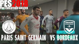 PES 2018 (PS4 Pro) Paris Saint Germain v Bordeaux LIGUE 1 30/09/2017 REPLAY 1080P 60FPS