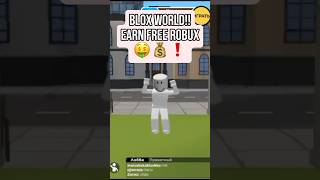 bloxworld2772179 FREE ROBUX!! BLOX WORLD 💸💸🤑 #freerobux #robux #bloxworld #fyp #viral #shorts #roblx