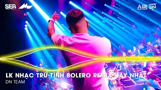 Nhạc Trữ Tình Remix Mới Nhất - LK Nhạc Trữ Tình Bolero Remix TikTok Hay Nhất 2025, Bolero Remix 2025
