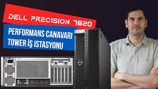 Dell Precision 7820 Ürün İncelemesi - Performans Canavarı Tower İş İstasyonu