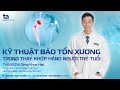 Kỹ thuật bảo tồn xương trong thay khớp háng ở người trẻ | ThS.BS.CKI Đặng Khoa Học | CTCH Tâm Anh