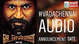 #Vadachennai Official Audio Release Announcement | Dhanush | Cinema Street | Chennai Express