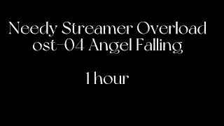 Needy Streamer Overload ost-04 Angel Falling 1 hour