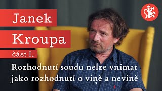 Slepá spravedlnost – Janek Kroupa I. – Rozhodnutí soudu nelze vnímat jako rozhodnutí o vině a nevině