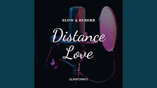 Distance Love (Slow & Reverb)