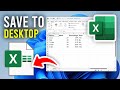 How To Save A Excel File On Desktop - Full Guide