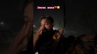 Imran anna 💔🥲 #emotional  #emotionalfeelingstatus #vairalvideo #trending  #pareshanboysfamily