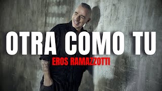 Eros Ramazzotti - Otra Como Tu (Letra/Lyrics)