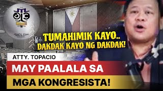 ATTY. TOPACIO PINAALALAHAN ANG MGA WALANG ALAM NA KONGRESISTA NA SUPORTADO NG LEADERSHIP NI TAMBA!