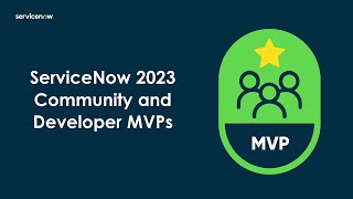 Introducing your ServiceNow Community and Developer MVPs 2023!