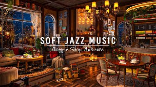 Soft Jazz Music & Cozy Coffee Shop Ambience to Focus, Work, Study ☕ Relaxing Jaz