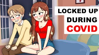 Locked Up With Crush During Covid Lockdowns