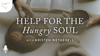 Help for the Hungry Soul, Ep. 2: Not How-To but Why