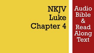 Luke 4 - NKJV (Audio Bible \u0026 Text)