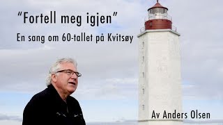 Fortell meg igjen - Anders Olsen, Kvitsøy