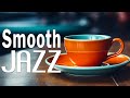 Smooth Jazz: Relaxing Bossa Nova & Jazz Music for a Calm and Productive Atmosphere