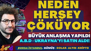 NEDEN HER ŞEY ÇÖKÜYOR.! | BÜYÜK ANLAŞMA YAPILDI  \u0026 ABD- UKRAYNA'YI SATIN ALDI! #borsa #altın #dolar