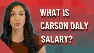 What is Carson Daly salary?