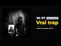 sk 07 vrai trap feat le couteau audio officiel