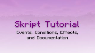 Skript Tutorial: Events, Conditions, Effects, and Documentation