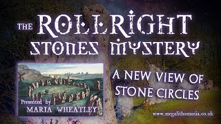 The Rollright Stones Mystery | A New View of Stone Circles | Maria Wheatley | Megalithomania