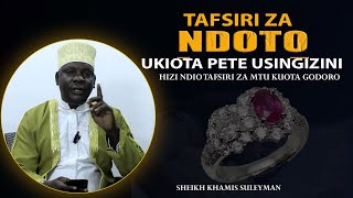 NDOTO NA TAFSIRI ZAKE || UKIOTA NDOTO YA PETE || HIZI NDIO TAFSIRI ZAKE || SHEIKH KHAMIS SULEYMAN