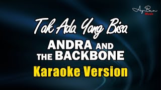 Andra And The Backbone - Tak Ada Yang Bisa (KARAOKE VERSION)