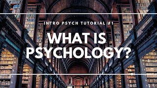 What is Psychology? (Intro Psych Tutorial #1)