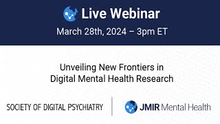 Unveiling New Frontiers in Digital Mental Health Research - JMIR Mental Health Webinar