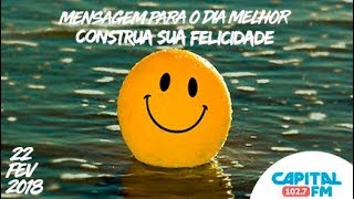 MENSAGEM DIA MELHOR - CONSTRUA SUA FELICIDADE