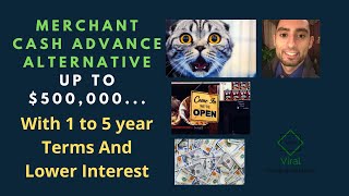 Merchant Cash Advance Alternative Up To $500,000 With 1 To 5 Year Terms And Lower Interest