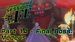 Tokyo Mirage Sessions ♯FE (US) - Part 14 - Final Boss: Medeus