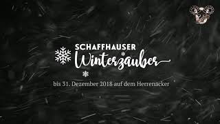 Kurztrailer 1. Schaffhauser Winterzauber 2018