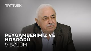 Peygamberimiz ve Hoşgörü | Mustafa Akgül | Örnek - 9. Bölüm