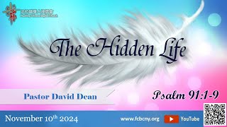 11/10/2024 FCBC Sunday Service - The Hidden Life - Pastor David Dean